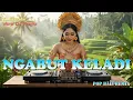 Lagu NGABUT KELADI - KETUT BIMBO VERSI DJ REMIX || DJ BALI TERBARU 2025 || KUMPULAN LAGU BALI