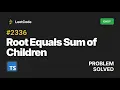 LeetCode Problem 2236 - Root Equals Sum of Children Problem solved with Typescript