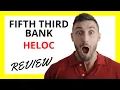 Fifth Third Bank HELOC Review Pros and Cons