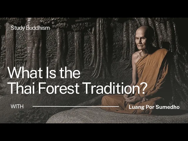 What Is the Thai Forest Tradition? | Ajahn Sumedho