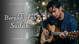 berakhirlah sudah slow rock melayu lagu sedih menyayat hati versi terbaru 2026
