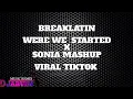 Download Lagu Breaklatin - Where we started x Sonia mashup / Djarvinremix