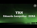 Download Lagu YRN - Lyrics - Eduardo Luzquiños · EZRA - TikTok