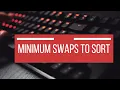 Minimum Swaps to Sort Easiest Approach