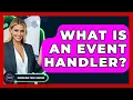 What Is An Event Handler - Emerging Tech Insider