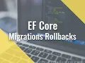 Rollback of Migrations in Entity Framework Core Managed through code
