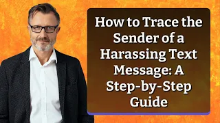 How to Trace the Sender of a Harassing Text Message A Step-by-Step Guide
