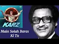 Main Solah Baras Ki l Kishore Kumar, Lata Mangeshkar l Karz (1980)