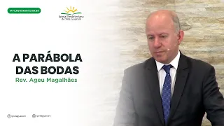 A Parábola das Bodas - Mateus 22:1 a 14 |  Rev Ageu Magalhães