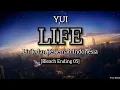 Download Lagu YUI - LIFE Lirik dan Terjemah Indonesia (Bleach Ending 5)