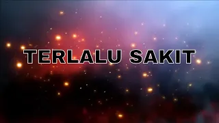 terlalu sakit lirik