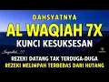 Download Lagu Surat Al WAQIAH 7x, dengarkan hutang lunas, Rezeki datang dari berbagai arah, Bacaan Al Quran Merdu