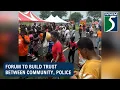 Forum to build trust between community police