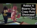 Roblox A Bizarre Day Crazy Ruby Showcase