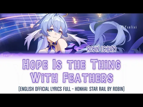 Download MP3 Hope Is the Thing With Feathers - Robin | Official English Lyrics Full [Honkai: Star Rail] 歌詞