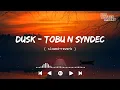 Lagu Tobu \u0026 Syndec - Dusk[ slowed+reverb ] || NCS Music || NCS slowed+reverb