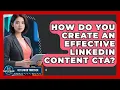 How Do You Create An Effective LinkedIn Content CTA - Get Linked Together
