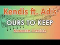 Lagu Kendis ft. Adis - Ours to Keep (Karaoke) by regis