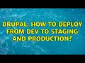 Drupal How to deploy from dev to staging and production