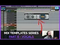 Mix Template Series Vocals Part 6