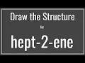 How to draw the structure for hept-2-ene or 2-heptene Drawing Alkenes Tutorial