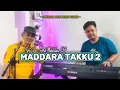 Download Lagu 🔰 LAGU BUGIS ABADI!!! KOLABORASI MADDARA TAKKU 1 \u0026 MADDARA TAKKU 2 || Cipt/Voc. Andi Makkulau S.H