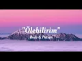 Bedo & Patron - Ölebilirim (lyrics/Şarkı Sözleri)