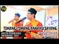 Download Lagu TIMANG-TIMANG ANAKKU SAYANG - NASYID PERNIKAHAN RIAU (Live lagu Melayu)