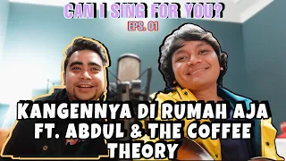 KANGENNYA DI RUMAH AJA FT. ABDUL \u0026 THE COFFEE THEORY #CANISINGFORYOU #CALVINJEREMY #EPISODE01