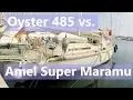 Ep 50 Cruising Sailboats: Amel Super Maramu vs Oyster 485 (Sailing Talisman)