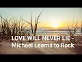 Download Lagu Love will never lie lyrics - Michael Learns to Rock