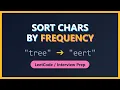 Sort Characters By Frequency - LeetCode Solution Explanation