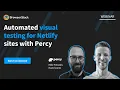 Webinar Automated visual testing for Netlify sites with Percy