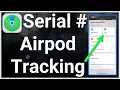 Can You Track AirPods With Serial Number