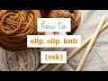 How To Slip Slip Knit ssk in Knitting - Simple Left-Leaning Decrease