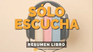 Deja de hablar y empieza a influir: Resumen de 'Solo Escucha'