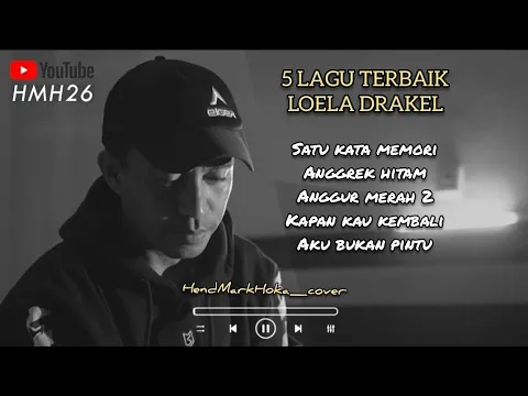 Download MP3 5 LAGU TERBAIK LOELA DRAKEL || HendMarkHoka_cover by request