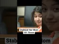 The Girl Who Stabbed Her Mom 151 Times
