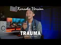 Download Lagu Andre Mastijan - Trauma (Karaoke Version)