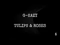 G-Eazy - Tulips & Roses (lyrics video)