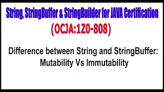 OCJA 1Z0 - 808 Difference between String and StringBuffer Mutability Vs Immutability