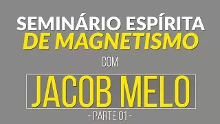 Seminário de Magnetismo com Jacob Melo - Parte 01