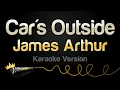 Download Lagu James Arthur - Car's Outside (Karaoke Version)