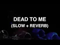 Download Lagu Sex Whales \u0026 Fraxo - Dead To Me (feat. Lox Chatterbox) (Slow + Reverb)