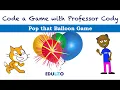 Code a Pop that Balloon Game using Scratch - Prof Cody Teaches Kids to Code