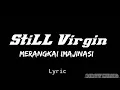 Download Lagu Still Virgin - Merangkai imajinasi ( Lirik )