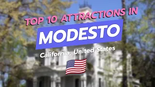 Top 10 Must-See Attractions in Modesto California