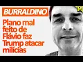 Flávio faz besteira e acaba atacando asa milícias