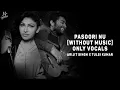 Pasoori Nu (Without Music Vocals Only) | Arijit Singh | NOW VOCALS