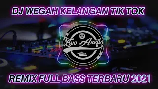 Download DJ WEGAH KELANGAN VERSI TIKTOK REMIX FULL BASS TERBARU 2021 MP3